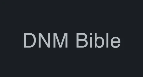 DNM Bible: The Most Comprehensive Darknet Guide